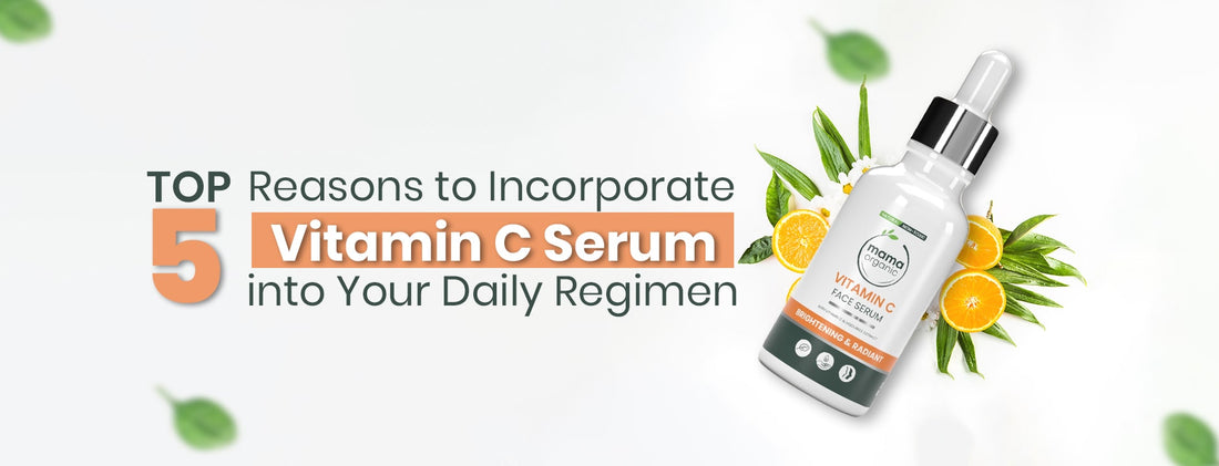 Top 5 Reasons to Incorporate Vitamin C Serum into Your Daily Regimen